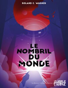Le nombril du monde by Roland C Wagner, book cover