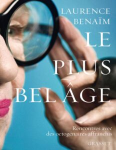 Le Plus Bel Age Rencontres Avec Des Octogenaires Affranchis