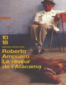Le rêveur de l’Atacama by Roberto Ampuero, book cover