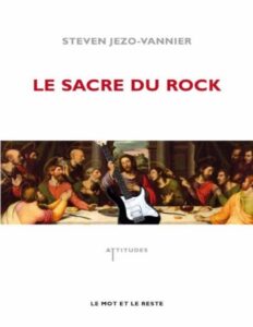 Le sacre du Rock. De la diabolisation à la sacralisation by Jezo-Vannier Steven, book cover