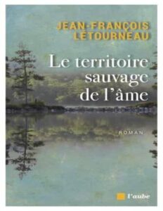 Le territoire sauvage de l’âme by Jean-François Létourneau, book cover