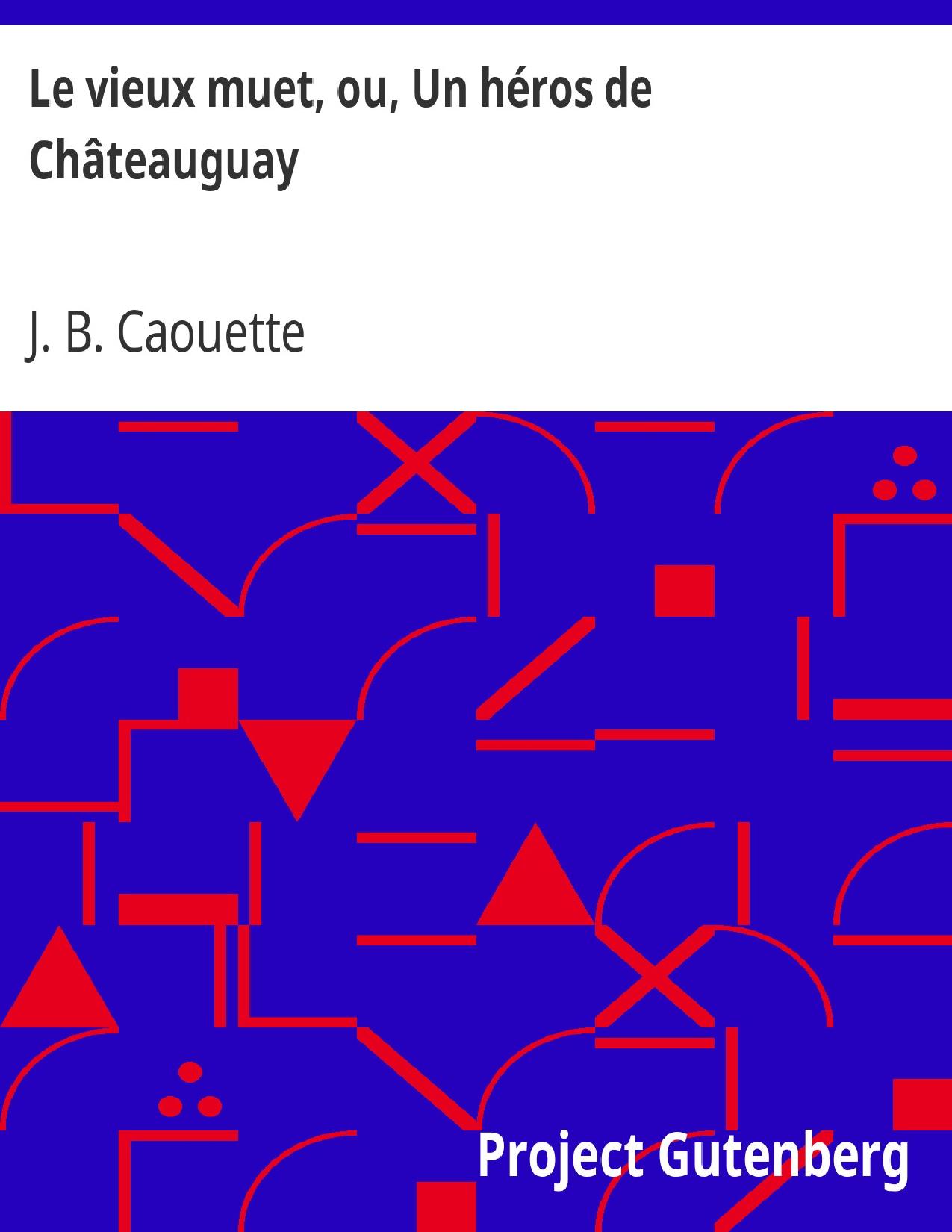 Le Vieux Muet Ou Un Heros De Chateauguay