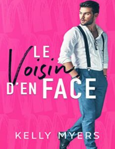 Le voisin d’en face (French Edition) by Kelly Myers, book cover