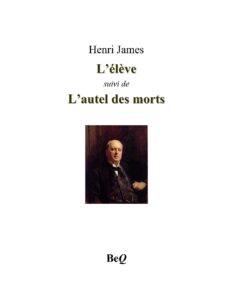 L’élève, suivi des L’autel des morts by Henri James, book cover