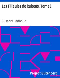 Les Filleules de Rubens, Tome I by S. Henry Berthoud, book cover