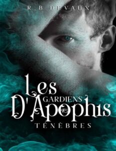 Les Gardiens d’Apophis, Tome 4 – Ténèbres by R.B Devaux, book cover
