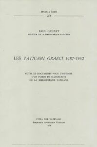 Les Vaticani graeci 1487-1962 : notes et documents pour l&rsquo;histoire d&rsquo;un fonds de manuscrits de la Bibliothèque Vaticane / Paul Canart, couverture du livre