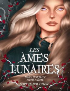 Les âmes lunaires T1 : Lune bleue: Partie 2 : Élite (French Edition) by Sophie Boucher, book cover
