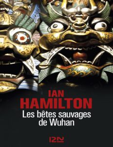 Les bêtes sauvages de Wuhan by Ian HAMILTON, book cover