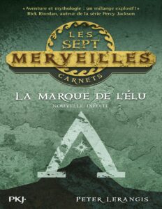 Les carnets des Sept Merveilles tome 1 : La marque de l’élu by Peter Lerangis, book cover
