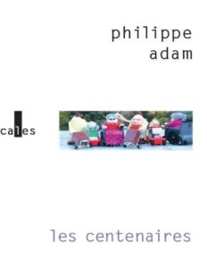 Les centenaires by Philippe Adam, book cover