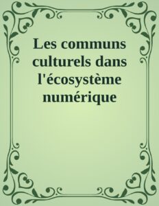 Les communs culturels dans l’écosystème numérique by Maud Pelissier, book cover
