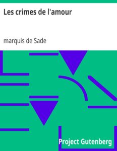 Les crimes de l&rsquo;amour / Précédé d&rsquo;un avant-propos, suivi des idées sur les romans, de l&rsquo;auteur des crimes de l&rsquo;amour à Villeterque, d&rsquo;une notice bio-bibliographique du marquis de Sade: l&rsquo;homme et ses écrits et du discours prononcé par le marquis de Sade à la section des piques., couverture du livre