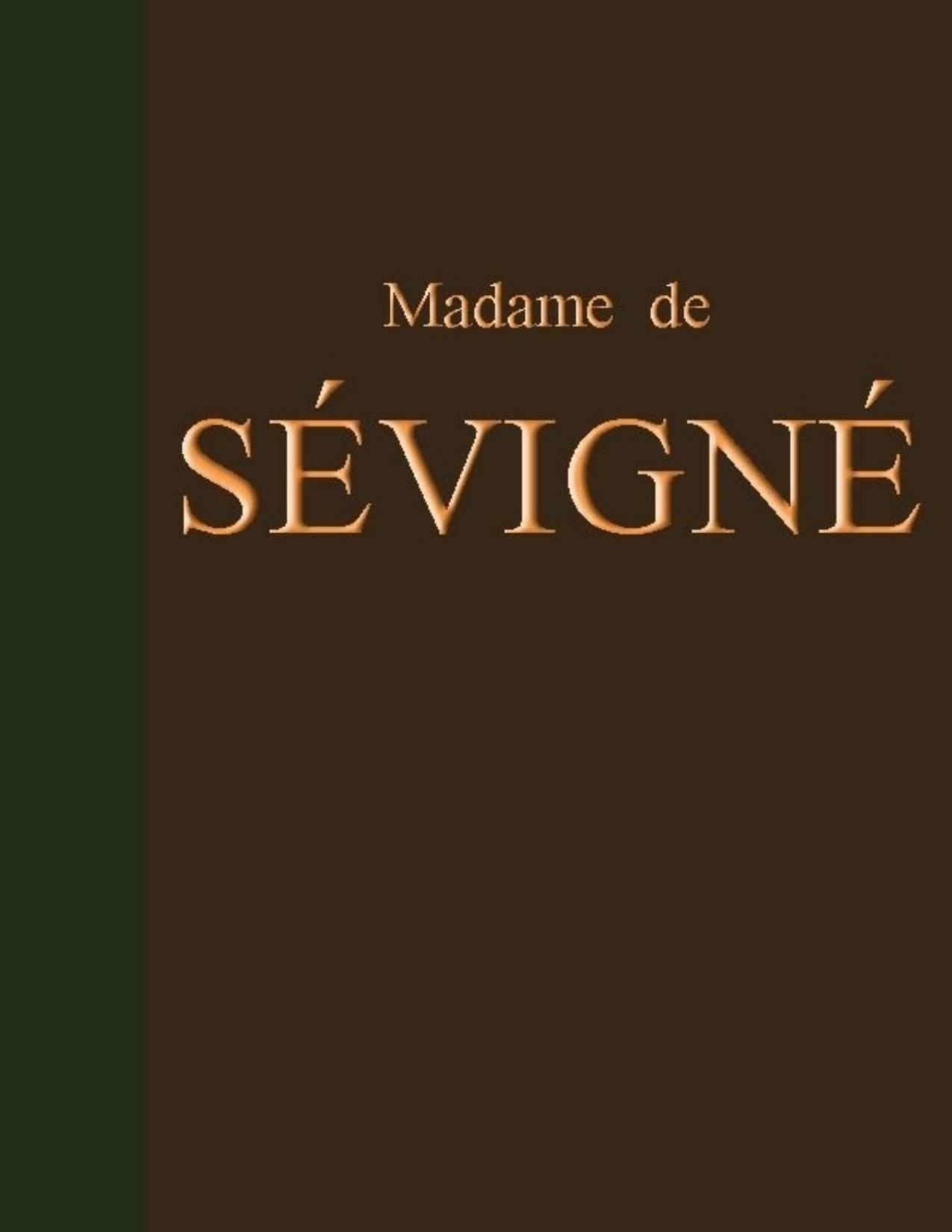Lettres De Madame De Sevigne Precedees Dune Notice Sur Sa