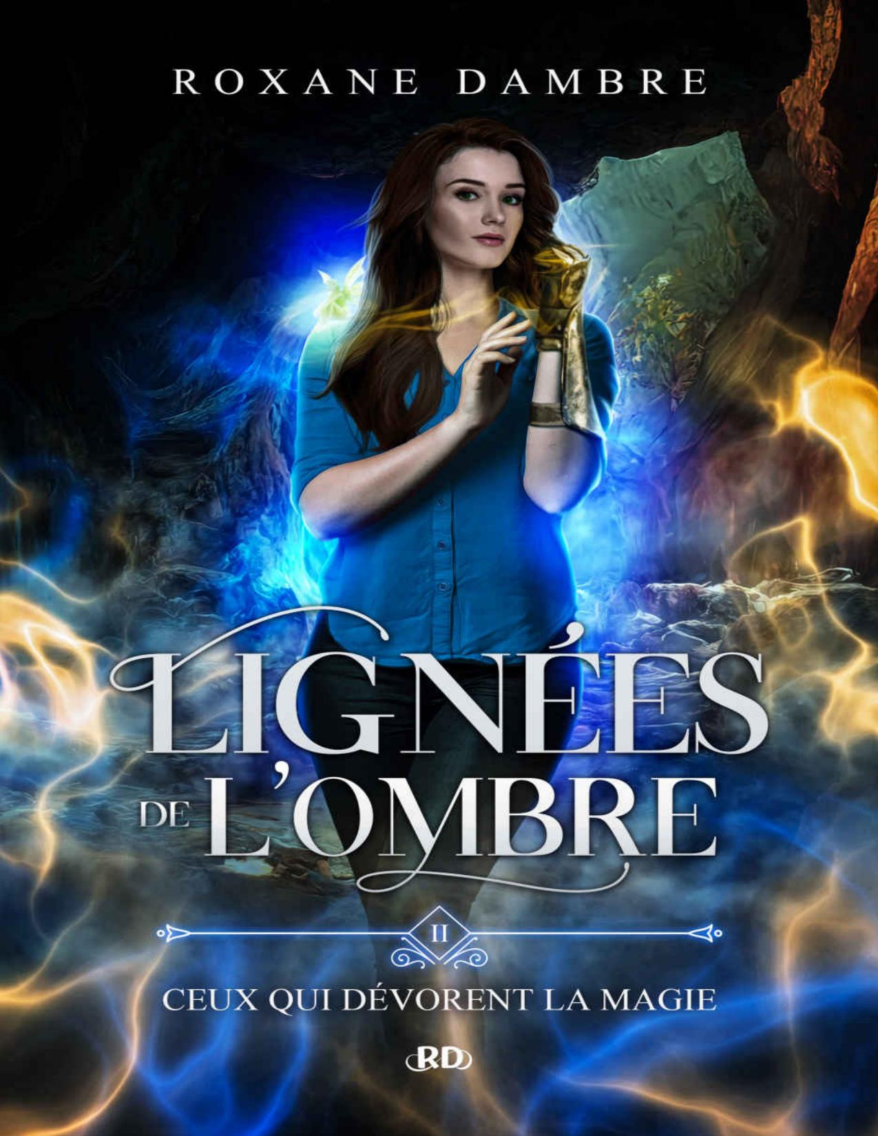 Lignees De Lombre Tome 2 Ceux Qui Devorent La Magie Fren