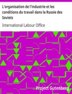 L’organisation de l’industrie et les conditions du travail dans la Russie des Soviets by International Labour Office, book cover