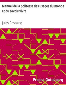 Manuel de la politesse des usages du monde et du savoir-vivre by Jules Rostaing, book cover