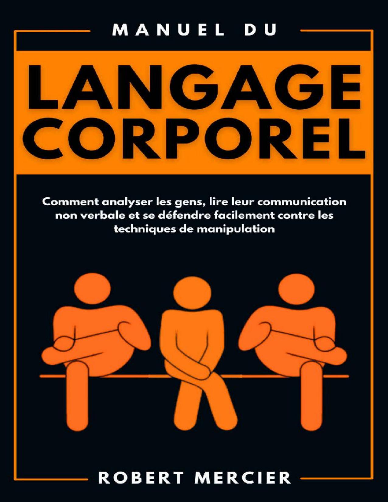 Manuel Du LANGAGE CORPOREL Comment Analyser Les Gens Lire