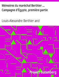 Memoires Du Marechal Berthier . Campagne DEgypte Premier