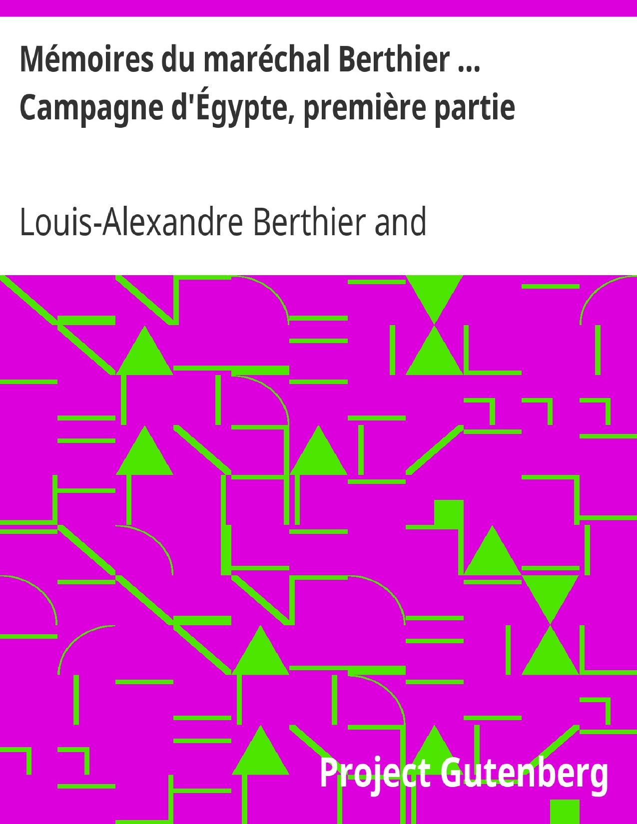 Memoires Du Marechal Berthier . Campagne DEgypte Premier