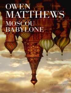 Moscou Babylone by Owen Matthews, book cover