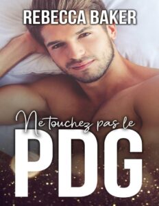 Ne touchez pas le PDG: Une romance contemporaine avec un milliardaire (French Edition), couverture du livre