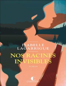 Nos racines invisibles by Isabelle Lagarrigue, book cover