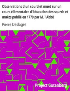 Observations d&rsquo;un sourd et muèt sur un cours élémentaire d&rsquo;éducation des sourds et muèts publié en 1779 par M. l&rsquo;Abbé Deshamps, Chapelain de l&rsquo;Église d&rsquo;Orléans, couverture du livre