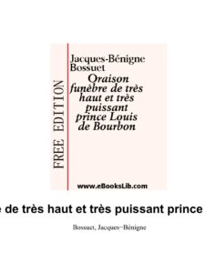 Oraison Funebre De Tres Haut Et Tres Puissant Prince Louis D