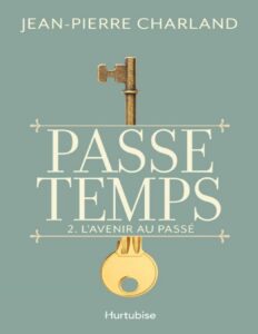 Passe temps T2 : L’avenir au passé by Jean-Pierre Charland, book cover