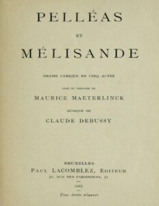 Pelléas et Mélisande: Drame lyrique en cinq actes / Tiré du théâtre de Maurice Maeterlinck; Musique de Claude Debussy, couverture du livre