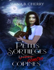 Petits sortilèges contre copines (French Edition) by Siana B. Cherry, book cover
