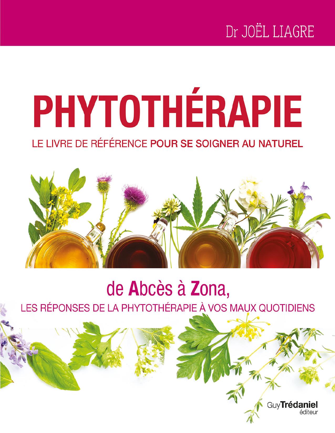 Phytotherapie Le Livre De Reference Pour Se Soigner Au Nat