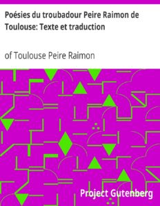 Poésies du troubadour Peire Raimon de Toulouse: Texte et traduction, couverture du livre