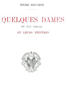 Quelques Dames Du XVIe Siecle Et Leurs Peintres