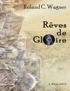 Rêves de gloire by Roland C Wagner, book cover