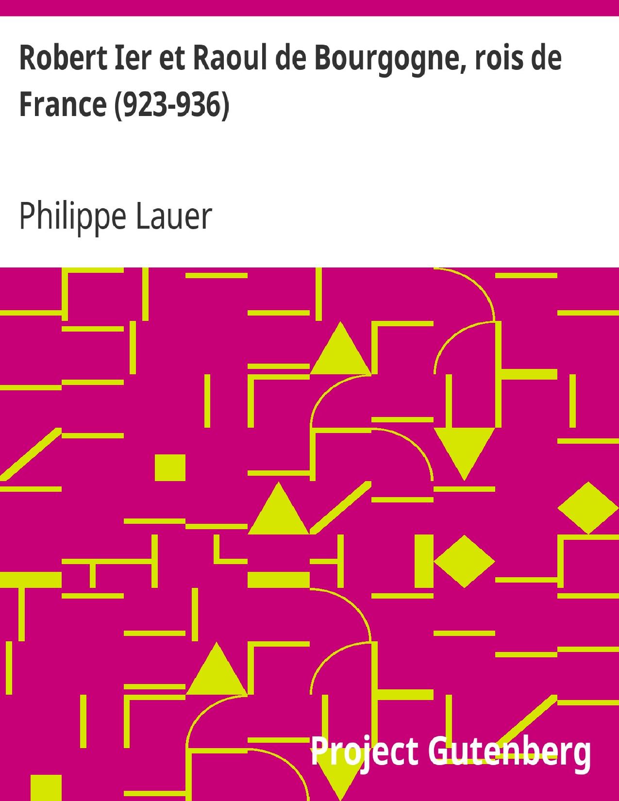 Robert Ier Et Raoul De Bourgogne Rois De France 923 936