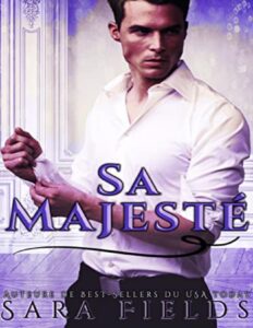 Sa Majesté: Une Romance Royale Sauvage (French Edition) by Sara Fields, book cover