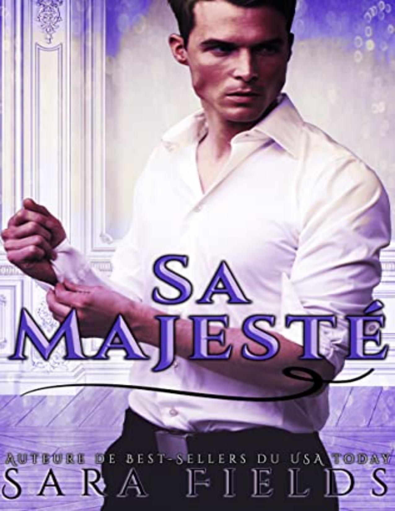 Sa Majeste Une Romance Royale Sauvage French Edition