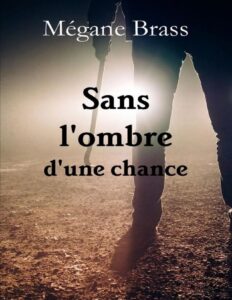 Sans l’ombre d’une chance by Mégane Brass, book cover