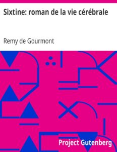 Sixtine: roman de la vie cérébrale by Remy de Gourmont, book cover