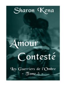 T5 Les Guerriers de L’ombre, Amour Contesté by Sharon Kena, book cover