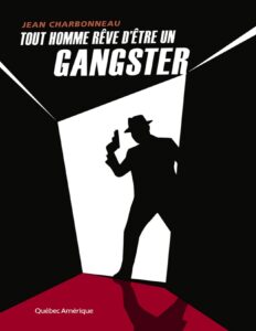 Tout Homme Reve Detre Un Gangster