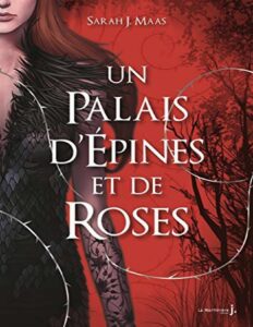 Un Palais d’épines et de roses by Sarah j Maas, book cover