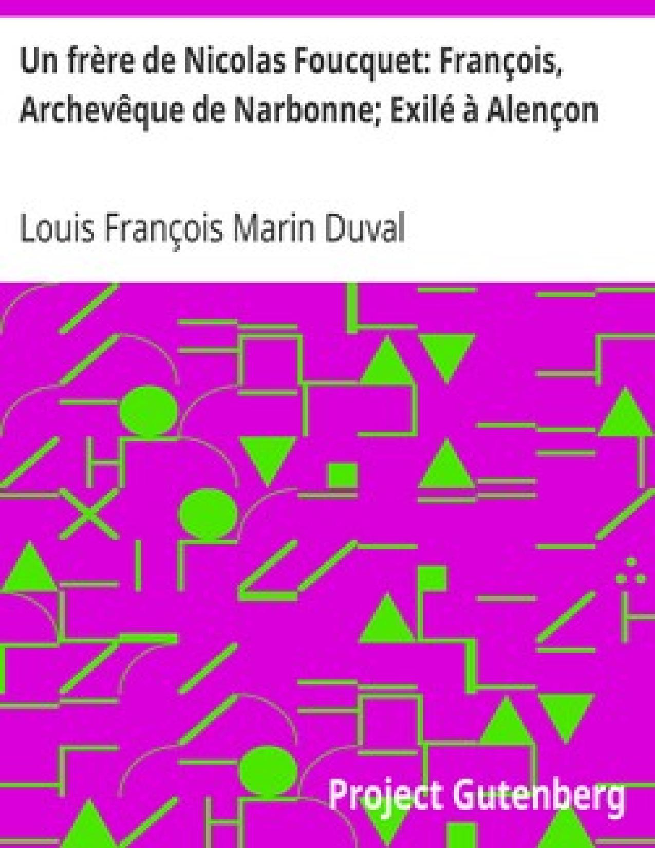 Un Frere De Nicolas Foucquet Francois Archeveque De Narbon