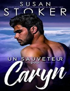 Un sauveteur pour Caryn (Sauvetage à Eagle Point t. 4) (French Edition) by Susan Stoker, book cover