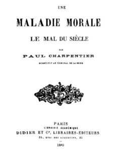 Une Maladie Morale: Le mal du siècle, couverture du livre
