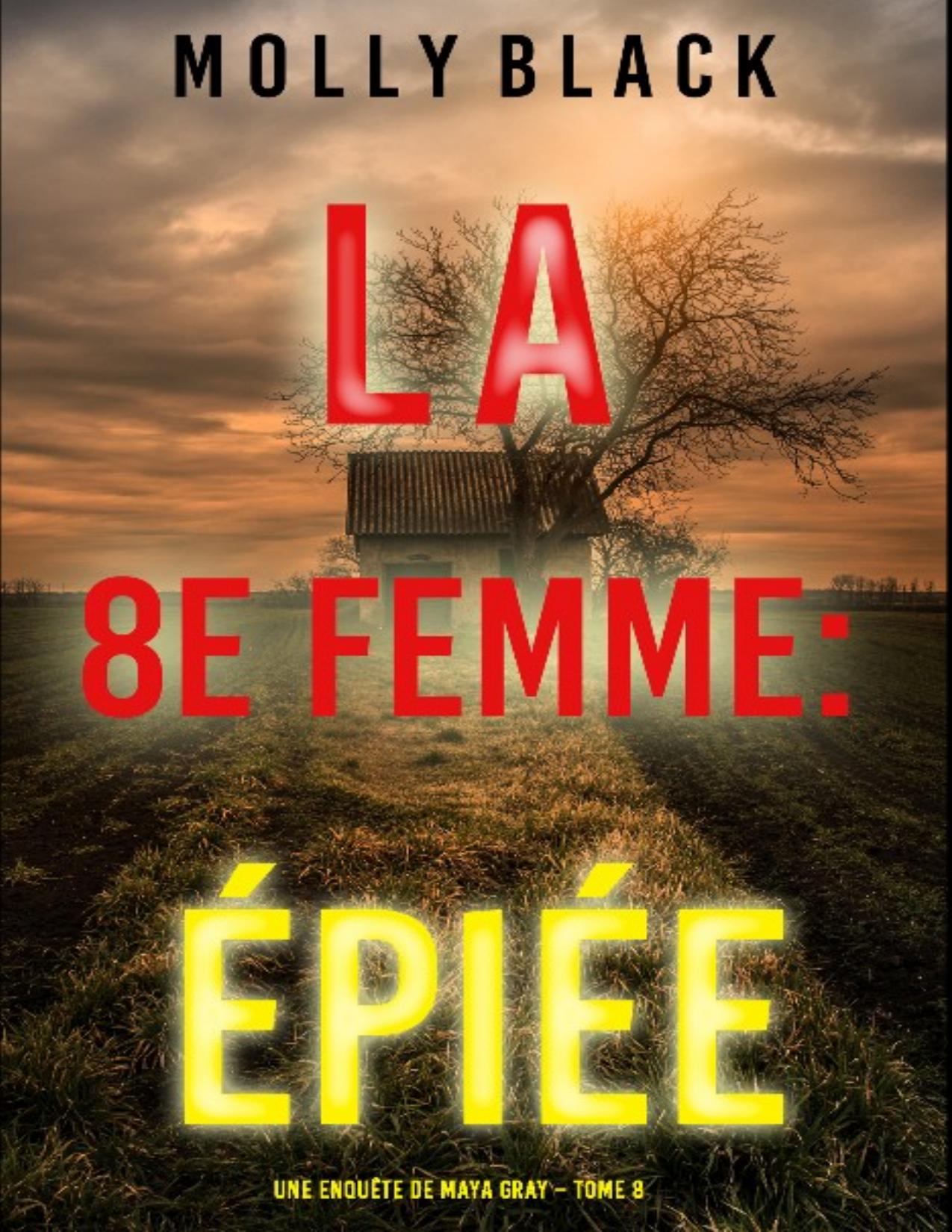 Une Enquete De Maya Gray T8 La 8e Femme Epiee