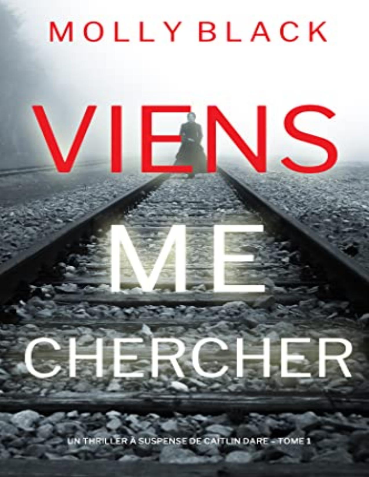 Viens Me Chercher Un Thriller A Suspense De Caitlin Dare –