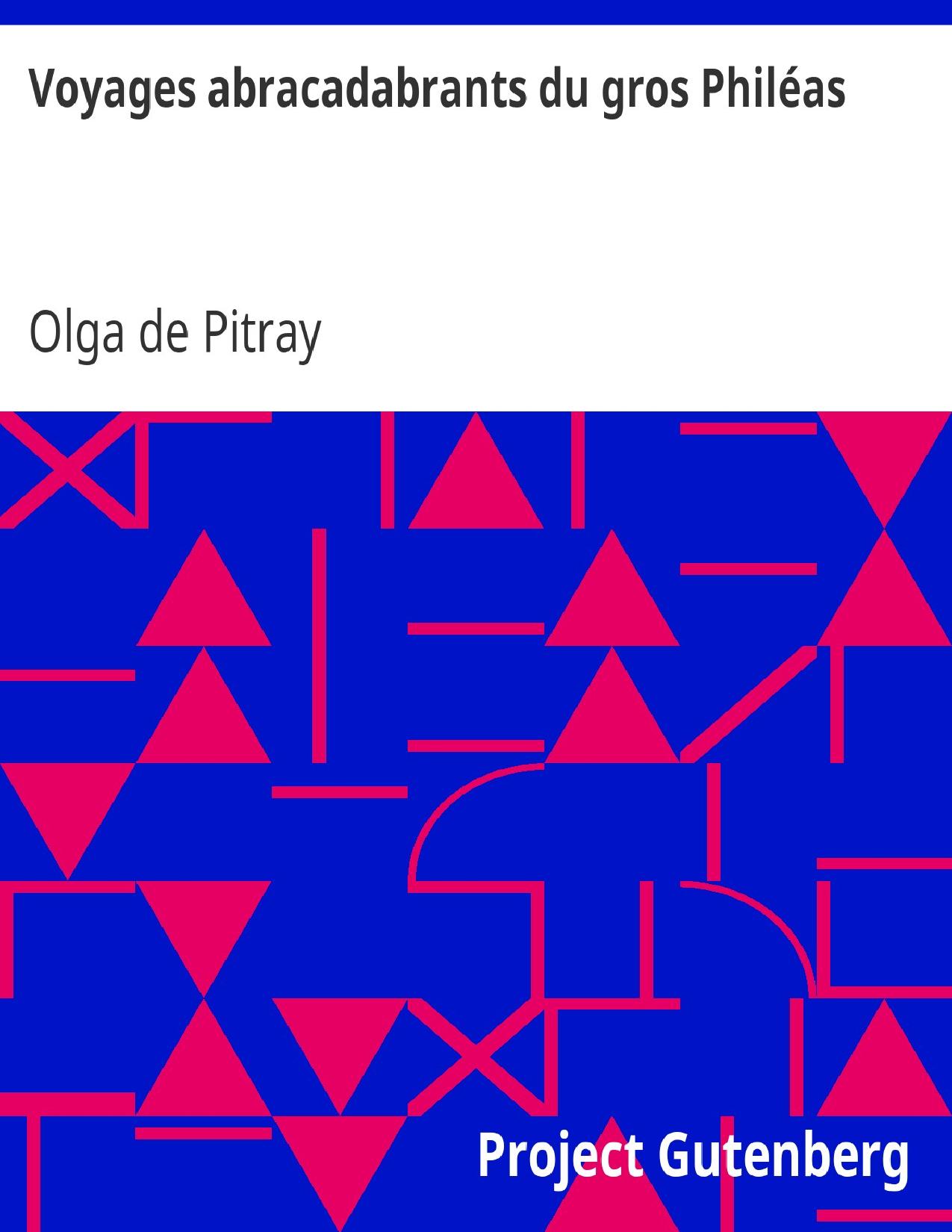 Voyages Abracadabrants Du Gros Phileas
